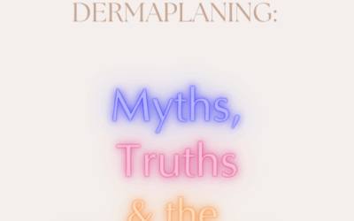 Dermaplaning: Myths, Truths & the Real Glow-Up