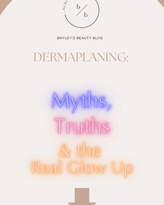 Dermaplaning: Myths, Truths & the Real Glow-Up